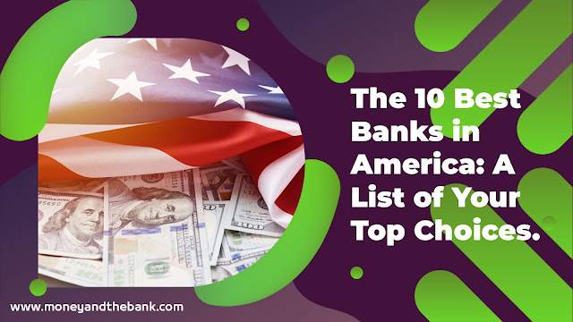 The 10 Best Banks in America A List of Your Top Choices